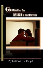 God Will Heal the Breach in Your Marriage
