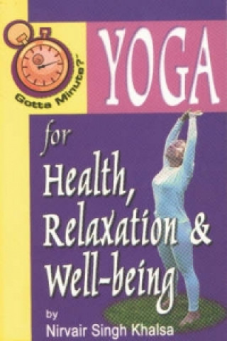 Gotta Minute? Yoga For Health and Relaxation