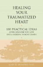 Healing Your Traumatized Heart
