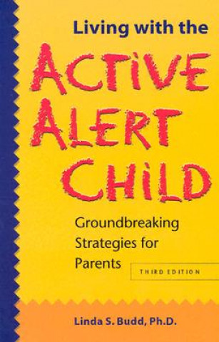 Living with the Active Alert Child