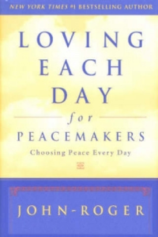 Loving Each Day for Peacemakers