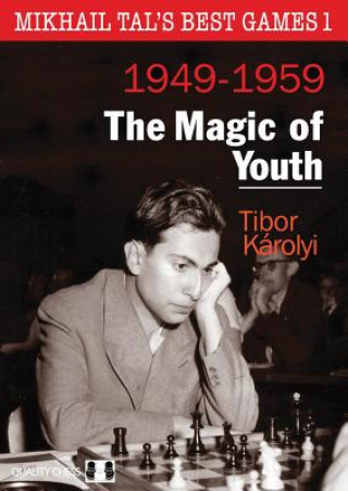 Mikhail Tals Best Games 1: The Magic of Youth 1949-1959