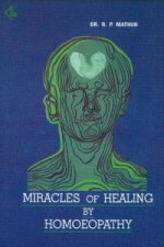 Miracles of Healing by Homoeopathy