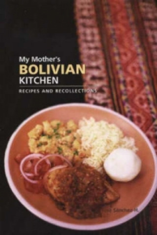 My Mother's Bolivian Kitchen