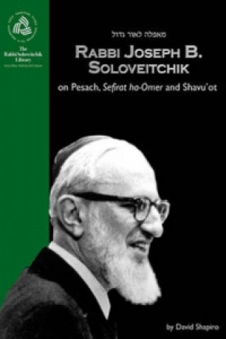 Rabbi Joseph B. Soloveitchik on Pesach, Sefirat ha-Omer and Shavu'ot