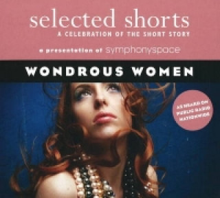 Selected Shorts: Wondrous Women