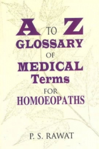 to Z Glossary of Medical Terms for Homeopaths