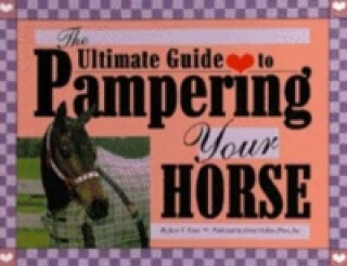 Ultimate Guide to Pampering Your Horse