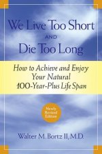 We Live Too Short and Die Too Long