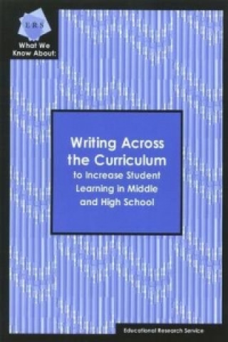 What We Know About: Writing Across the Curriculum to Increase Student Learning in Middle & High School