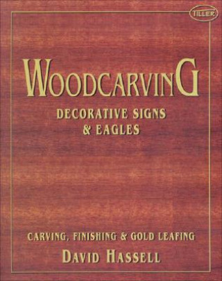 Woodcarving: Decorative Signs & Eagles