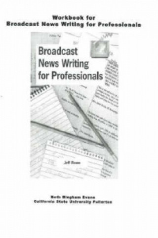 Workbook for Broadcast News Writing for Professionals
