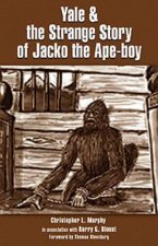 Yale & the Strange Story of Jacko the Ape-boy
