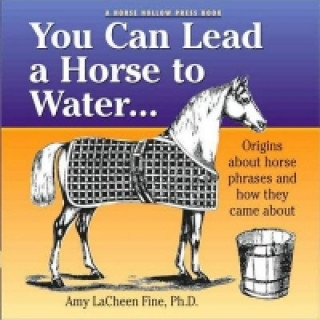 You Can Lead a Horse to Water ...