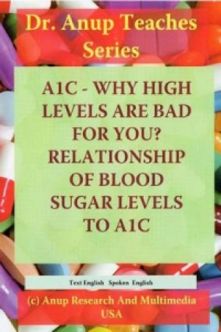A1C -- Why High Levels Are Bad For You? Relationship of Blood Sugar Levels to A1C DVD