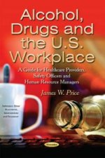 Alcohol, Drugs & the U.S. Workplace