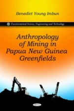 Anthropology of Mining in Papua New Guinea Greenfields