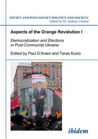 Aspects of the Orange Revolution I - Democratization and Elections in Post-Communist Ukraine