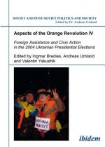 Aspects of the Orange Revolution IV - Foreign Assistance and Civic Action in the 2004 Ukrainian Presidential Elections