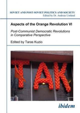 Aspects of the Orange Revolution VI - Post-Communist Democratic Revolutions in Comparative Perspective