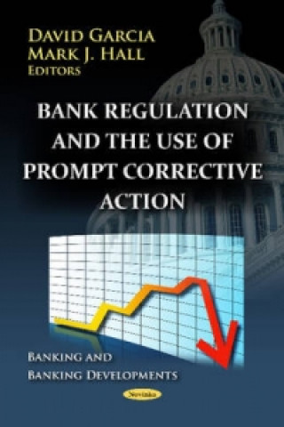 Bank Regulation & the Use of Prompt Corrective Action