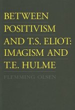 Between Positivism & T S Eliot