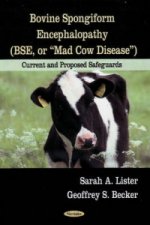 Bovine Spongiform Encephalopathy (BSE, or Mad Cow Disease)