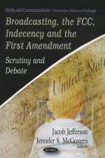 Broadcasting, the FCC, Indecency & the First Amendment