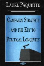Campaign Strategy & the Key to Political Longevity
