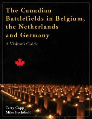 Canadian Battlefields in Belgium, the Netherlands and Germany