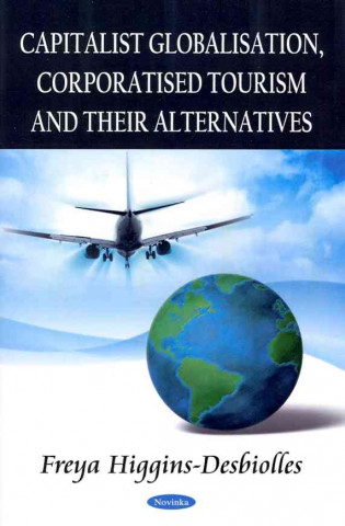 Capitalist Globalisation, Corporatised Tourism & their Alternatives