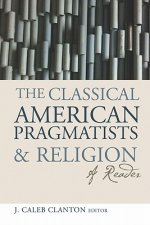 Classical American Pragmatists and Religion