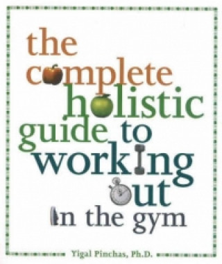 Complete Holistic Guide to Working Out in the Gym