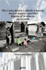 Costa Rican Catholic Church, Social Justice, and the Rights of Workers, 1979-1996