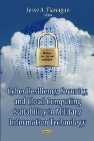 Cyber Resiliency, Security & Cloud Computing Suitability in Military Information Technology