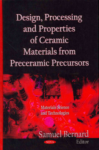 Design, Processing & Properties of Ceramic Materials from Preceramic Precursors