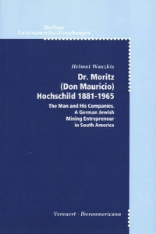 Dr Moritz (Don Mauricio) Hochschild 1881-1965