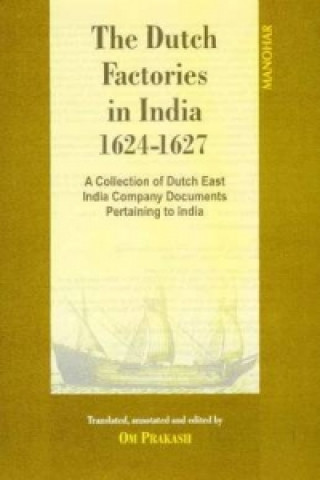 Dutch Factories in India -- Volume II (1624-1627)