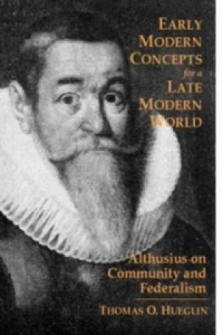 Early Modern Concepts for a Late Modern World