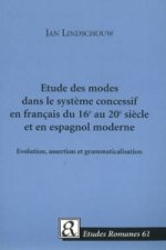 Etude des modes dans le systeme concessif en francais du 16e au 20e siecle et en espagnol moderne