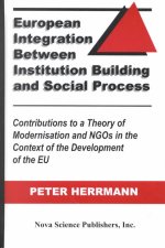 European Integration Between Institution Building & Social Process