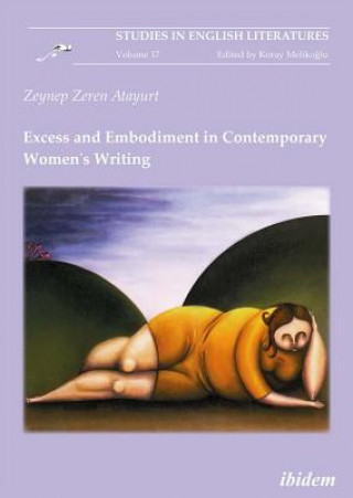 Excess and Embodiment in Contemporary Women`s Writing