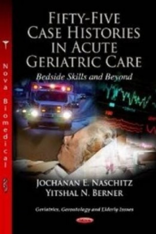 Fifty-Five Case Histories in Acute Geriatric Care Bedside Skills & Beyond