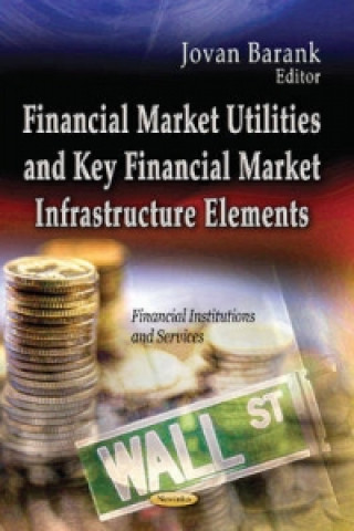 Financial Market Utilities & Key Financial Market Infrastructure Elements