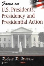 Focus on US Presidents, Presidency & Presidential Action