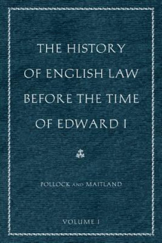 History of English Law Before the Time of Edward I