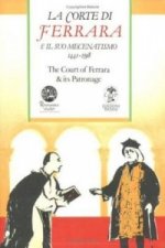 Court of Ferrara & its Patronage / La corte di Farrara e il suo mecenatismo 1441-1598