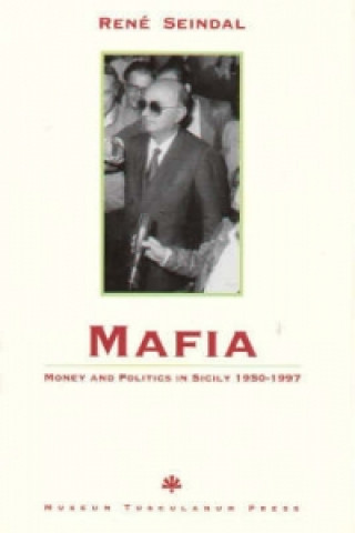 Mafia, Money and Politics in Sicily 1950-1997