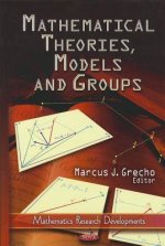 Mathematical Theories, Models & Groups