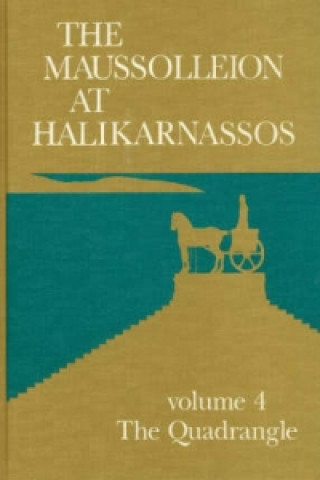 Maussolleion at Halikarnassos, Volume 4